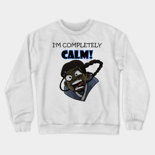 I'm completely calm Crewneck Sweatshirt